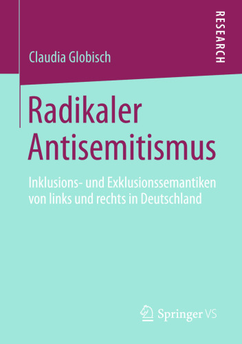 Radikaler Antisemitismus: Inklusions- und Exklusionssemantiken von links und rechts in Deutschland