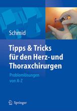 Tipps und Tricks für den Herz- und Thoraxchirurgen: Problemlösungen von A bis Z