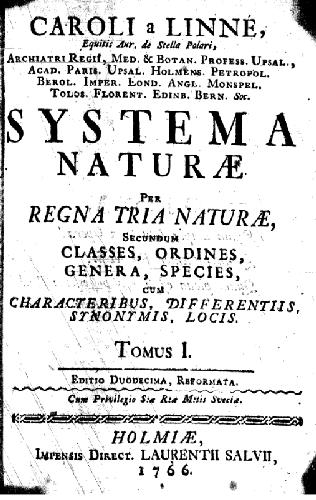 Systema naturae per regna tria naturae: secundum classes, ordines, genera, species cum characteribus, differentiis, sinonimis, locis. Tomus I, [Regnum animale]. [Pars I]. 532 p. Holmiae: Impensis Laurentii Salvii. 1766