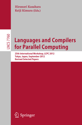 Languages and Compilers for Parallel Computing: 25th International Workshop, LCPC 2012, Tokyo, Japan, September 11-13, 2012, Revised Selected Papers