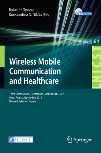 Wireless Mobile Communication and Healthcare: Third International Conference, MobiHealth 2012, Paris, France, November 21-23, 2012, Revised Selected Papers