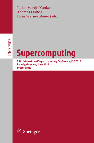 Supercomputing: 28th International Supercomputing Conference, ISC 2013, Leipzig, Germany, June 16-20, 2013. Proceedings