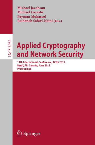 Applied Cryptography and Network Security: 11th International Conference, ACNS 2013, Banff, AB, Canada, June 25-28, 2013. Proceedings