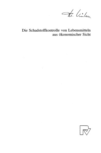 Die Schadstoffkontrolle von Lebensmitteln aus ökonomischer Sicht: Aufgaben des Staates, Bedürfnisse der Verbraucher, Maßnahmen der Anbieter sowie eine Fallstudie zu Äpfeln und Apfelprodukten