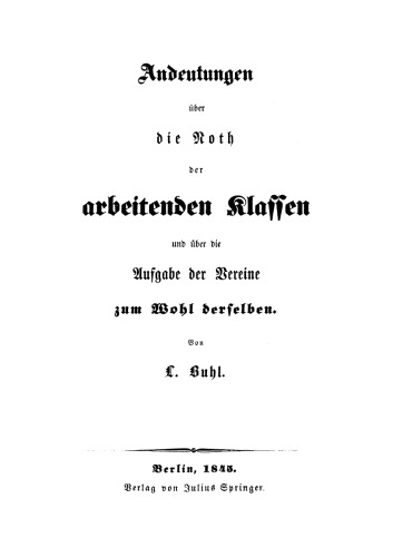 Andeutungen über die Noth der arbeitenden Klassen und über die Aufgabe der Vereine zum Wohl derselben