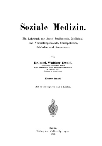 Soziale Medizin: Ein Lehrbuch für Ärzte, Studierende, Medizinal-und Verwaltungsbeamte, Sozialpolitiker, Behörden und Kommunen Erster Band