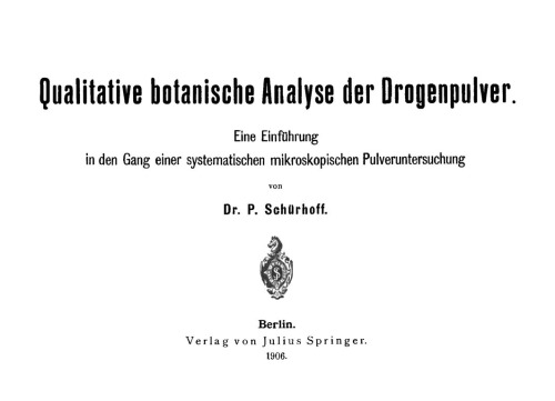 Qualitative botanische Analyse der Drogenpulver: Eine Einführung in den Gang einer systematischen mikroskopischen Pulveruntersuchung