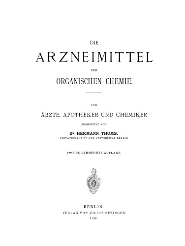 Die Arzneimittel der Organischen Chemie: Für Ärzte, Apotheker und Chemiker