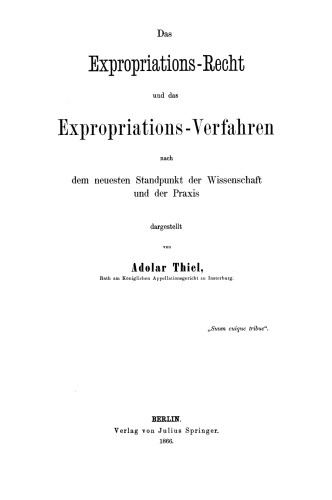 Das Expropriations-Recht und das Expropriations-Verfahren nach dem neuesten Standpunkt der Wissenschaft und der Praxis