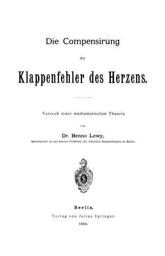 Die Compensirung der Klappenfehler des Herzens: Versuch einer mathematischen Theorie