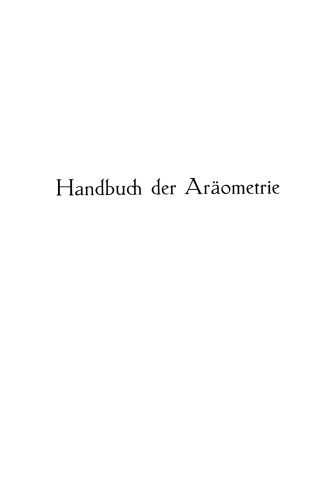 Handbuch der Aräometrie: nebst einer Darstellung der gebräuchlichsten Methoden zur Bestimmung der Dichte von Flüssigkeiten, sowie einer Sammlung aräometrischer Hilfstafeln