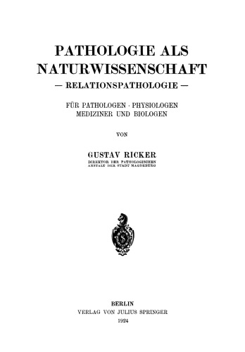 Pathologie als Naturwissenschaft: — Relationspathologie — Für Pathologen · Physiologen Mediziner und Biologen