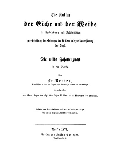 Die Kultur der Eiche und der Weide in Verbindung mit Feldfrüchten zur Erhöhung des Ertrages der Wälder und zur Verbesserung der Jagd: Die wilde Fasanenzucht in der Garbe