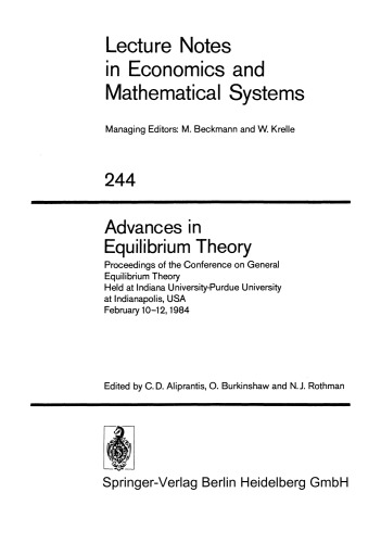 Advances in Equilibrium Theory: Proceedings of the Conference on General Equilibrium Theory Held at Indiana University-Purdue University at Indianapolis, USA, February 10–12, 1984