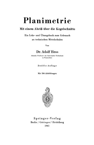 Planimetrie: Mit einem Abriß über die Kegelschnitte. Ein Lehr- und Übungsbuch zum Gebrauch an technischen Mittelschulen