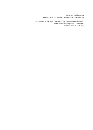 European Collaboration: Towards Drug Development and Rational Drug Therapy: Proceedings of the Sixth Congress of the European Association for Clinical Pharmacology and Therapeutics Istanbul, June 24 – 28, 2003