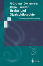 Rechts- und Staatsphilosophie: Ein dogmenphilosophischer Dialog