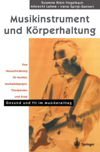 Musikinstrument und Körperhaltung: Eine Herausforderung für Musiker, Musikpädagogen, Therapeuten und Ärzte