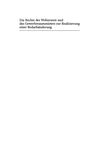 Die Rechte des Wohnraum- und des Gewerberaummieters zur Realisierung einer Bedarfsänderung