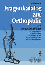 Fragenkatalog zur Orthopädie: 365 ausgewählte Fragen zur Selbstpr#x00FC;fung aus dem Gebiet der Orthopädie und der Traumatologie des Bewegungsapparates