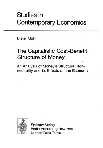 The Capitalistic Cost-Benefit Structure of Money: An Analysis of Money’s Structural Nonneutrality and its Effects on the Economy