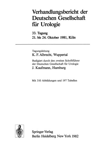 Verhandlungsbericht der Deutschen Gesellschaft für Urologie: 33. Tagung 21. bis 24. Oktober 1981, Köln