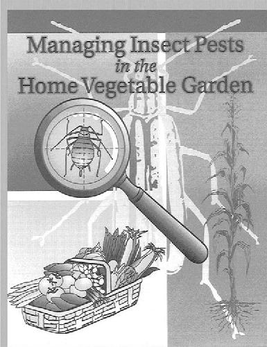 Managing Insect Pests in the Home Vegetable Garden