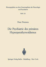 Die Psychiatrie des primären Hyperparathyreoidismus: Ein Beitrag zur Psychopathologie bei Calciumstoffwechselstörungen