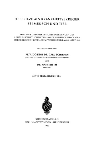 Hefepilze als Krankheitserreger bei Mensch und Tier: Vorträge und Diskussionsbemerkungen der 2. Wissenschaftlichen Tagung der Deutschsprachigen Mykologischen Gesellschaft in Hamburg am 18. März 1962