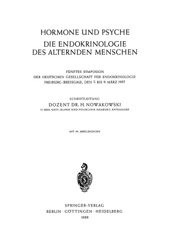 Hormone und Psyche die Endokrinologie des Alternden Menschen: Fünftes Symposion der Deutschen Gesellschaft für Endokrinologie Freiburg (Breisgau), den 7. bis 9. März 1957