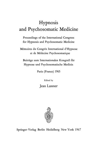 Hypnosis and Psychosomatic Medicine: Proceedings of the International Congress for Hypnosis and Psychosomatic Medicine / Mémoires du Congrès International d’Hypnose et de Médecine Psychosomatique / Beiträge zum Internationalen Kongreß für Hypnose und Psychosomatische Medizin