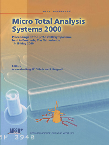 Micro Total Analysis Systems 2000: Proceedings of the µTAS 2000 Symposium, held in Enschede, The Netherlands, 14–18 May 2000