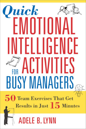 Quick Emotional Intelligence Activities for Busy Managers: 50 Team Exercises That Get Results in Just 15 Minutes