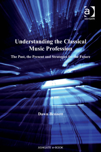 Understanding the classical music profession: the past, the present and strategies for the future