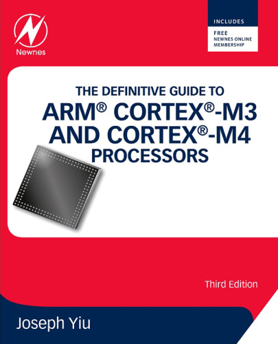 The Definitive Guide to ARM® Cortex®-M3 and Cortex®-M4 Processors, Third Edition