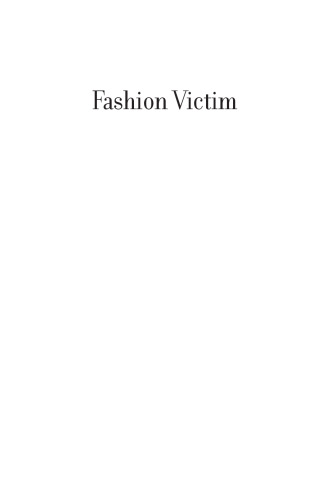 Fashion Victim: Our Love-Hate Relationship with Dressing, Shopping, and the Cost of Style