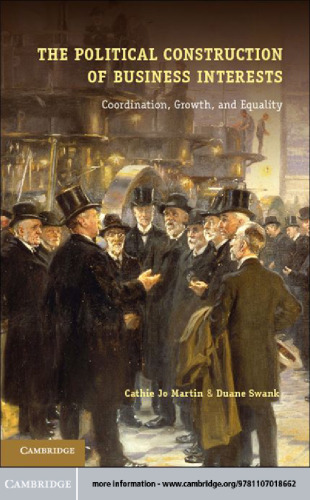 The Political Construction of Business Interests: Coordination, Growth, and Equality