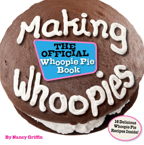 Making Whoopies: The Official Whoopie Pie Book