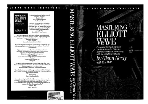 Mastering Elliot Wave: Presenting the Neely Method: The First Scientific, Objective Approach to Market Forecasting with the Elliott Wave Theory