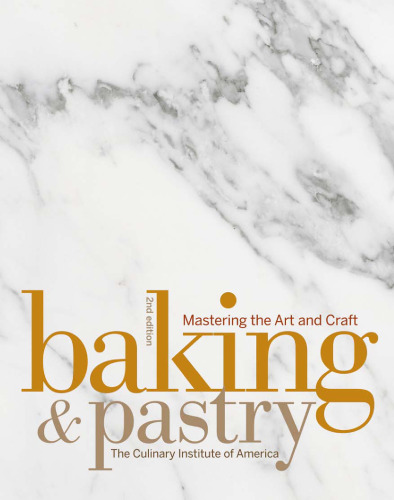 Baking and Pastry: Mastering the Art and Craft