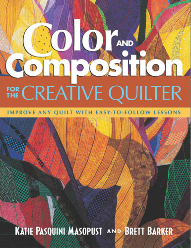 Color and Composition for the Creative Q: Improve Any Quilt with Easy-to-Follow Lessons