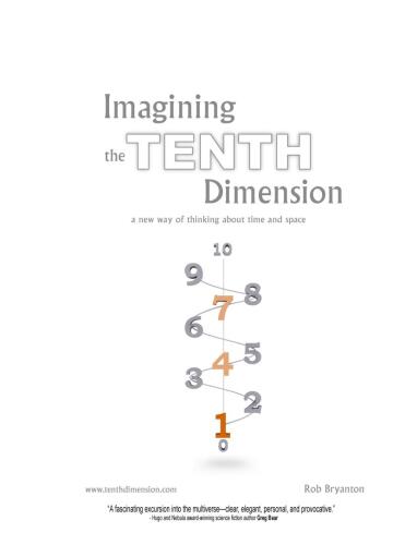 Imagining the Tenth Dimension: A New Way of Thinking About Time and Space