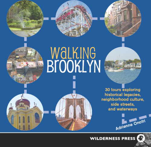 Walking Brooklyn: 30 tours exploring historical legacies, neighborhood culture, side streets and waterways