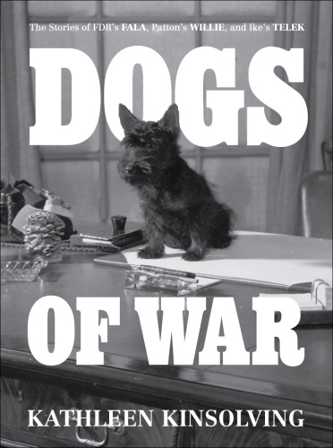 Dogs of War: The Stories of FDR's Fala, Patton's Willie, and Ike's Telek.