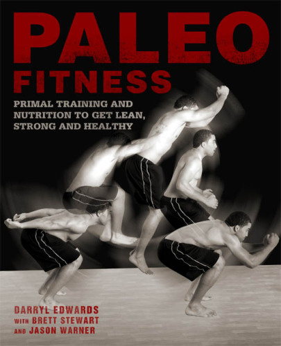 Paleo Fitness: A Primal Training and Nutrition Program to Get Lean, Strong and Healthy