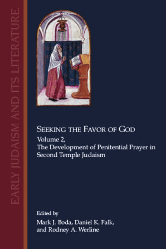 Seeking the Favor of God, Volume 2: The Development of Penitential Prayer in Second Temple Judaism