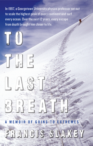 To the Last Breath: A Memoir of Going to Extremes