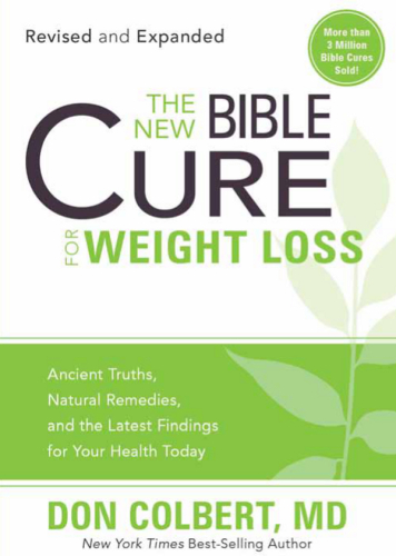 The New Bible Cure for Weight Loss: Ancient Truths, Natural Remedies, and the Latest Findings for Your Health Today