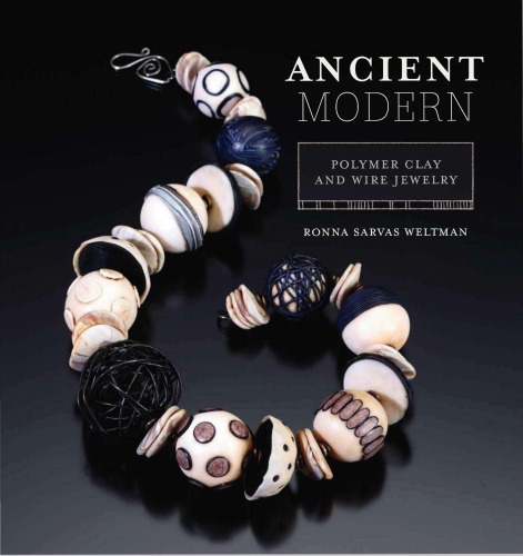 Ancient Modern: Polymer Clay And Wire Jewelry