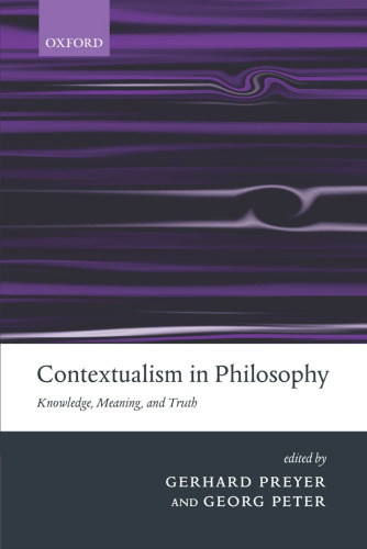 Contextualism in Philosophy: Knowledge, Meaning, and Truth